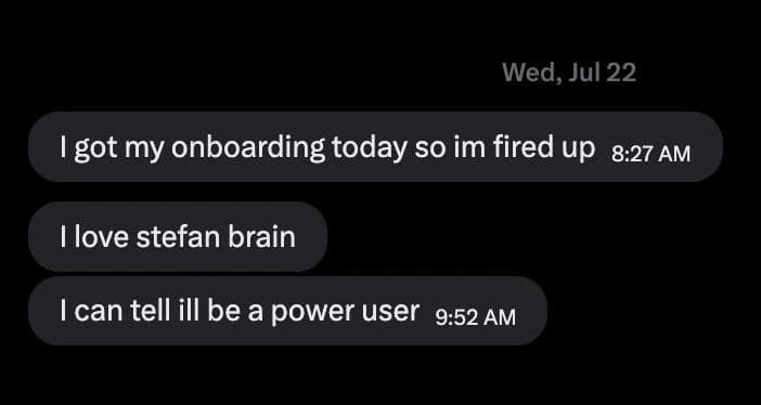 Ben Kaplan (X DM): I got my onboarding today so im fired up. I love stefan brain. I can tell ill be a power user